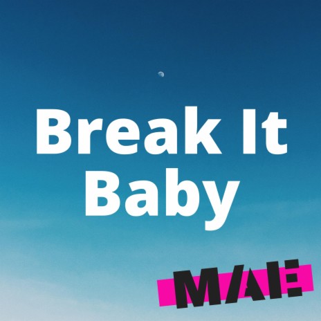 Break It Baby | Boomplay Music