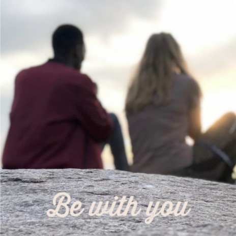 Be with You | Boomplay Music