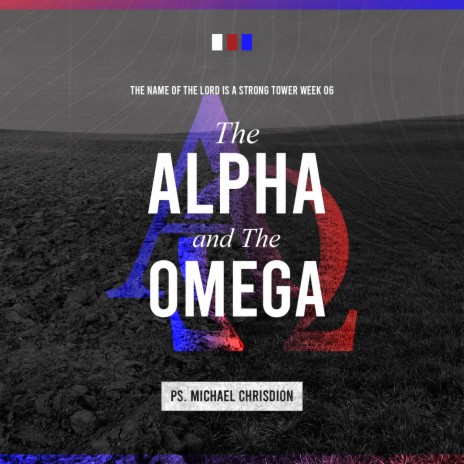 The Name Of The Lord is a Strong Tower (Week 06 - The Alpha And The Omega) | Boomplay Music