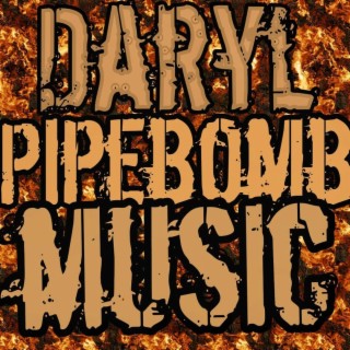 Daryl Pipebomb Music