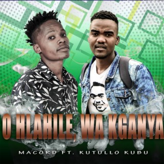 O hlahile, Wa kganya (feat. Kutullo kubu)