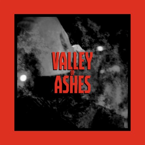 Valley of Ashes | Boomplay Music