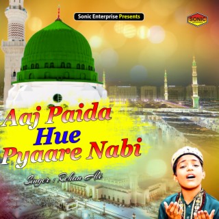 Aaj Paida Hue Pyaare Nabi