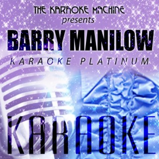 The Karaoke Machine Presents - Barry Manilow Karaoke Platinum