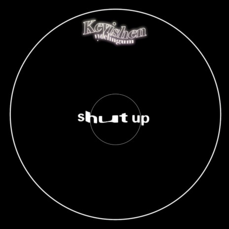 shut up | Boomplay Music
