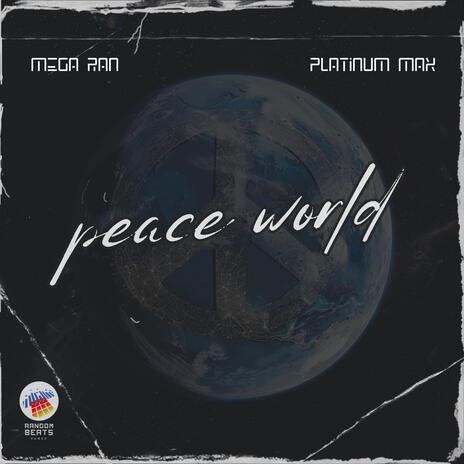 Peace World ft. Platinum Max