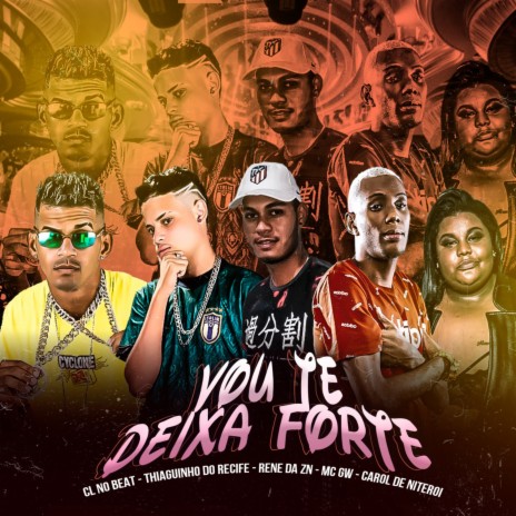 Vou Te Deixa Forte (Remix) ft. carol de níteroi, thiaguinho do recife, rene da zn & mc gw | Boomplay Music