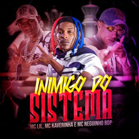 Inimigo do Sistema ft. MC Lil & MC Neguinho BDP | Boomplay Music