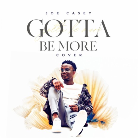 Gotta Be More | Boomplay Music