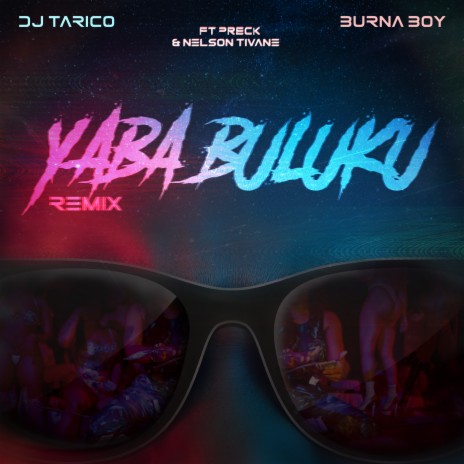 Yaba Buluku (Remix) ft. Burna Boy, Preck & Nelson Tivane