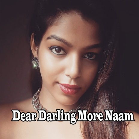 Dear Darling More Naam ft. BISHNU NAYAK | Boomplay Music