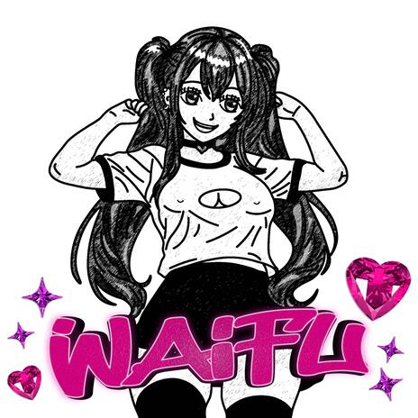 Waifu ft. Wookie Leniu & Hentai Crew | Boomplay Music