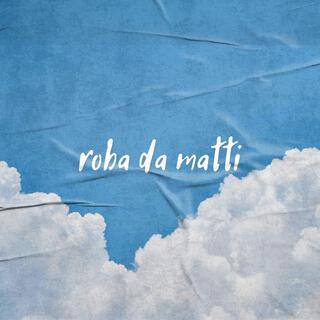 Roba da matti lyrics | Boomplay Music