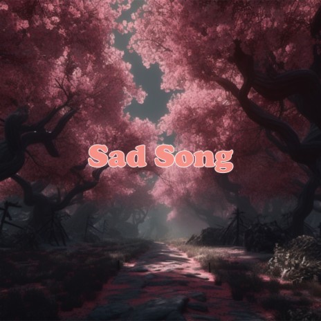 Sad Song | Boomplay Music