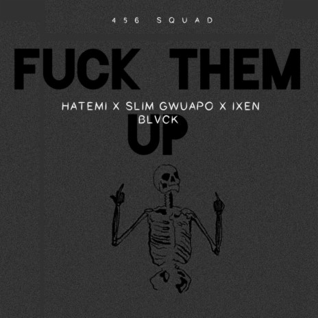 Fuck them Up ft. Slim Gwuapo & Ixen Blvck