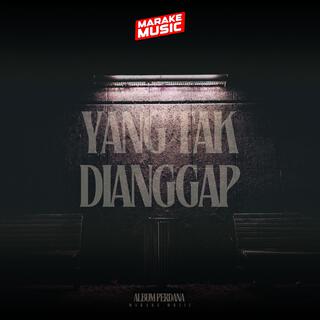 Yang Tak Dianggap