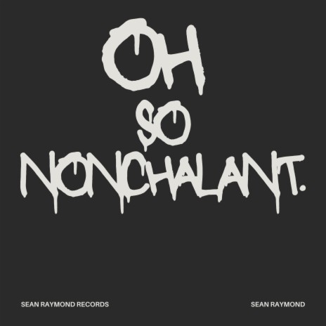 Oh So Nonchalant | Boomplay Music