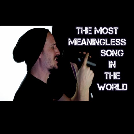 The Most Meaningless Song In The World | Boomplay Music