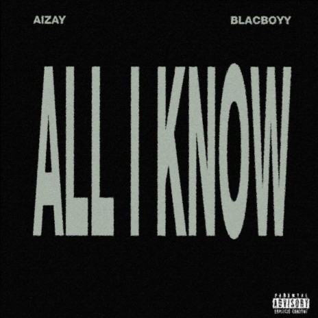 All I Know! ft. blacboyy | Boomplay Music