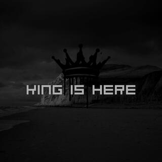 King Is Here