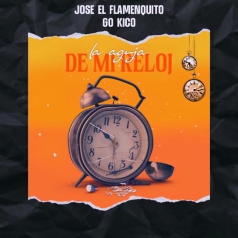 La Aguja de Mi Reloj ft. Angelito el Flamenquito | Boomplay Music