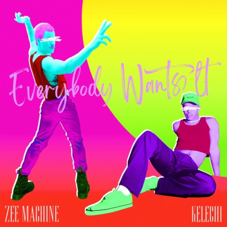 Everybody Wants It ft. Kelechi | Boomplay Music