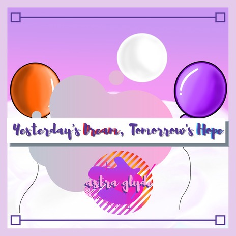 Yesterday's Dream, Tomorrow's Hope | Boomplay Music