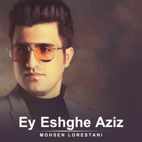 Ey Eshghe Aziz | Boomplay Music