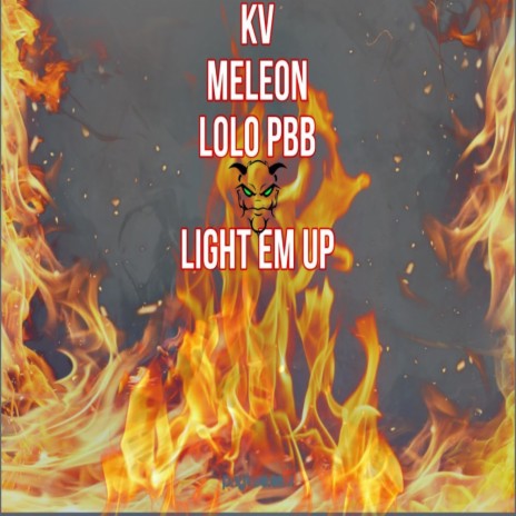 Light Em Up ft. MeLeon & Lolo PBB | Boomplay Music