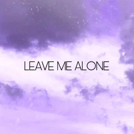 Leave Me Alone ft. ProdByLoq & HYLEM