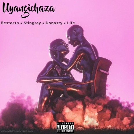 Uyangichaza ft. StingRay, Donasty & Life | Boomplay Music