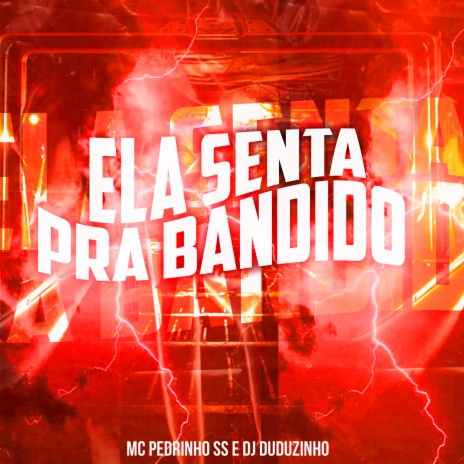 Ela Senta pra Bandido ft. DJ Duduzinho | Boomplay Music