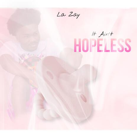 It Ain't Hopeless | Boomplay Music
