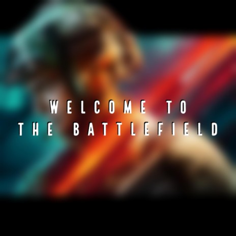Welcome to the Battlefield | Boomplay Music