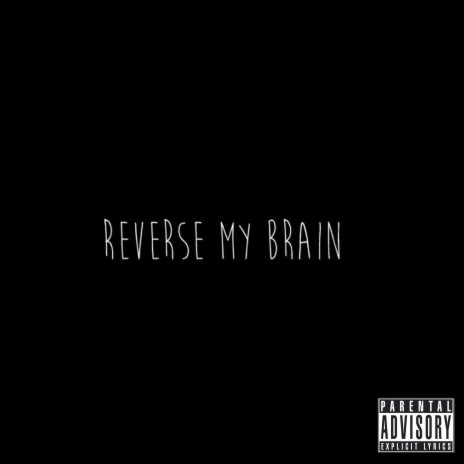 Reverse My Brain | Boomplay Music