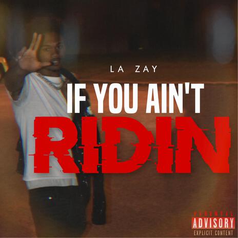 If You Aint Ridin | Boomplay Music