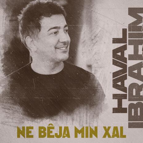 Ne Bêja Min Xal | Boomplay Music