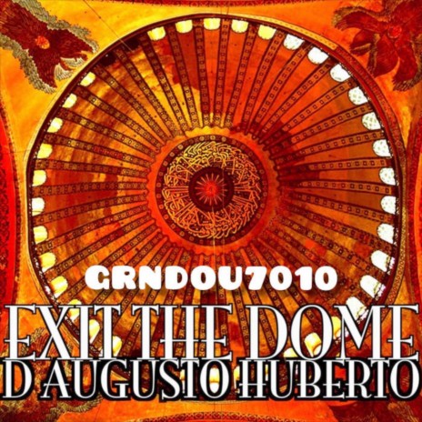 EXIT THE DOME ft. D Augusto Huberto | Boomplay Music