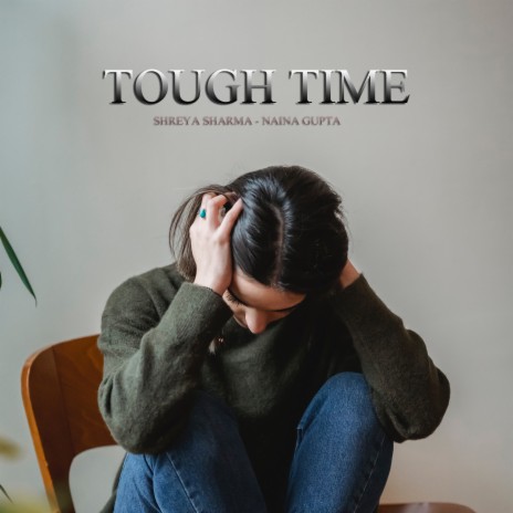 Tough Time ft. Naina Gupta | Boomplay Music