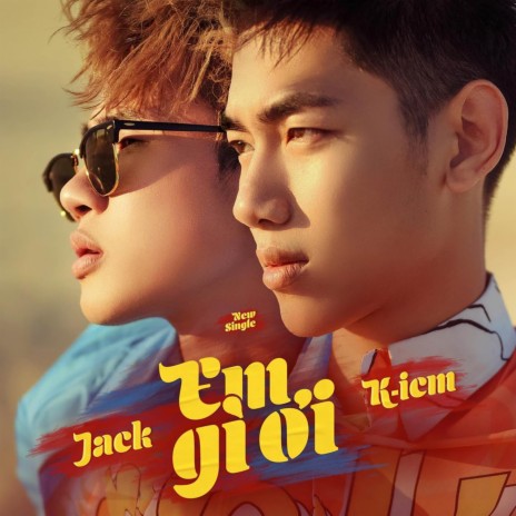 Em Gì Ơi (Remix) ft. K-ICM & Jack