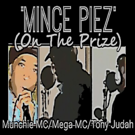 'Mince Piez' (On The Prize) ft. Mega MC & Tony Judah | Boomplay Music