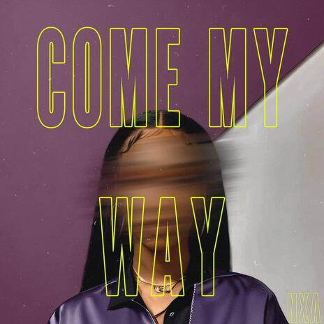 Come My Way | Boomplay Music