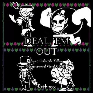 Deal 'Em Out (From Undertale Yellow)