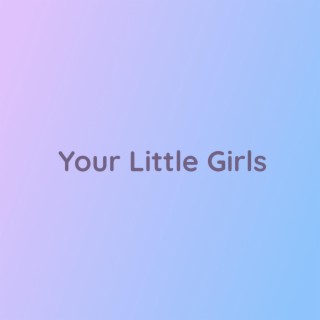 Your Little Girls