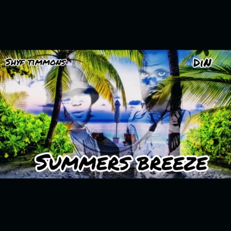 Summers Breeze ft. Din | Boomplay Music