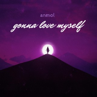 gonna love myself lyrics | Boomplay Music