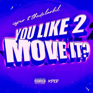 YOU LIKE 2 MOVE IT? ft. TheDolarBil lyrics | Boomplay Music