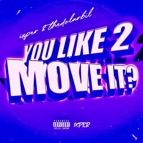 YOU LIKE 2 MOVE IT? ft. TheDolarBil | Boomplay Music