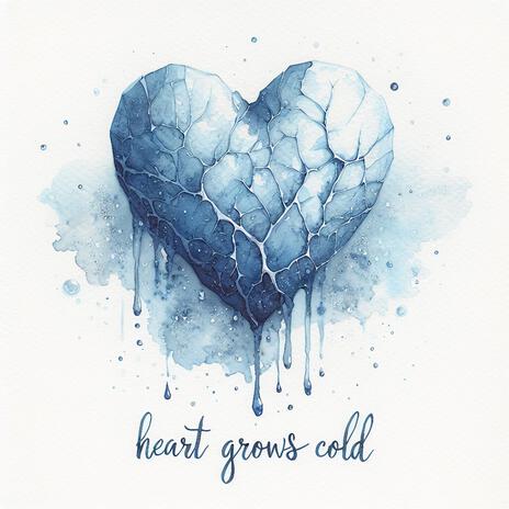 Heart Grows Cold | Boomplay Music