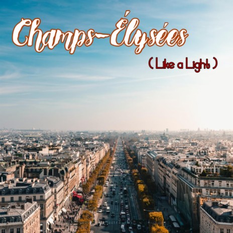 Champs-Élysées (Like a Light) | Boomplay Music